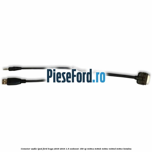 Conector audio iPod Ford Kuga 2016-2018 1.5 EcoBoost 150 cp Conector audio iPod Ford Kuga 2016-2018 1.5 EcoBoost 150 cp M8MA, M8MB, M8MC, M8MD, M8ME benzina