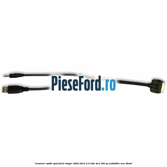 Conector audio iPod Ford Ranger 2006-2012 3.0 TDCi 4x4 156 cp MD30DITC, WEC diesel