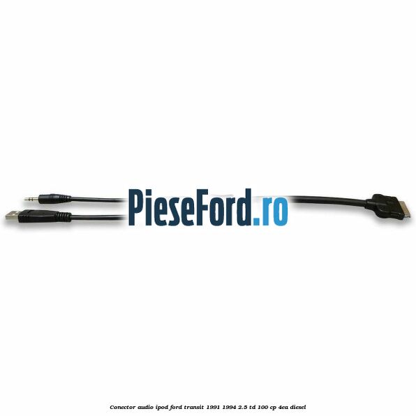 Conector audio iPod Ford Transit 1991-1994 2.5 TD 100 cp 4EA diesel