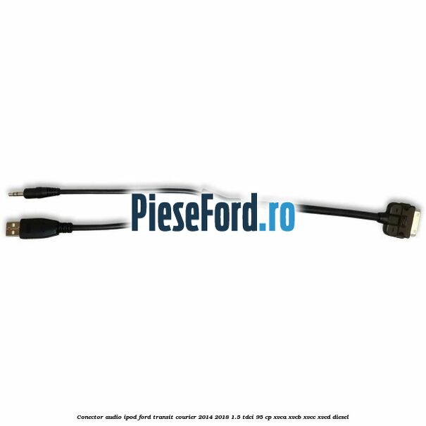 Conector audio iPod Ford Transit Courier 2014-2018 1.5 TDCi 95 cp Conector audio iPod Ford Transit Courier 2014-2018 1.5 TDCi 95 cp XVCA, XVCB, XVCC, XVCD diesel
