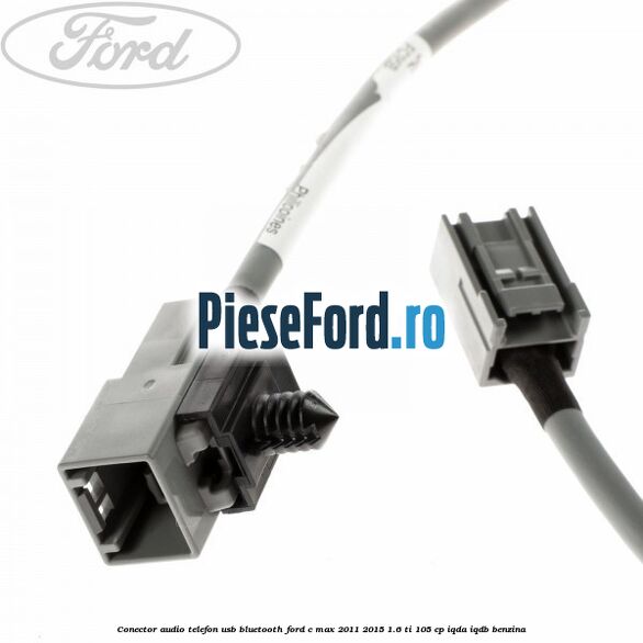 Conector audio telefon USB bluetooth Ford C-Max 2011-2015 1.6 Ti 105 cp Conector audio telefon USB bluetooth Ford C-Max 2011-2015 1.6 Ti 105 cp IQDA, IQDB benzina