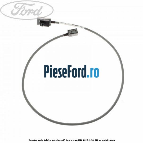 Conector audio telefon USB bluetooth Ford C-Max 2011-2015 1.6 Ti 125 cp PNDA benzina