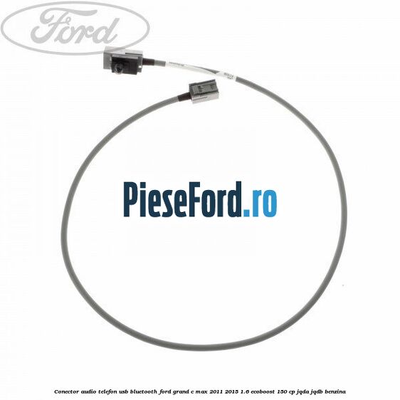 Conector audio telefon USB bluetooth Ford Grand C-Max 2011-2015 1.6 EcoBoost 150 cp JQDA, JQDB benzina
