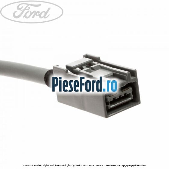 Conector audio telefon USB bluetooth Ford Grand C-Max 2011-2015 1.6 EcoBoost 150 cp JQDA, JQDB benzina