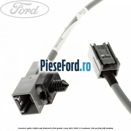 Conector audio telefon USB bluetooth Ford Grand C-Max 2011-2015 1.6 EcoBoost 182 cp Conector audio telefon USB bluetooth Ford Grand C-Max 2011-2015 1.6 EcoBoost 182 cp JTDA, JTDB benzina