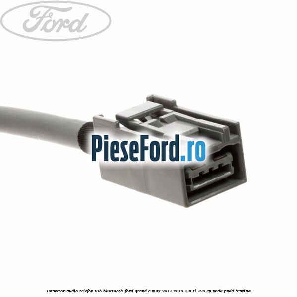 Conector audio telefon USB bluetooth Ford Grand C-Max 2011-2015 1.6 Ti 125 cp PNDA, PNDD benzina