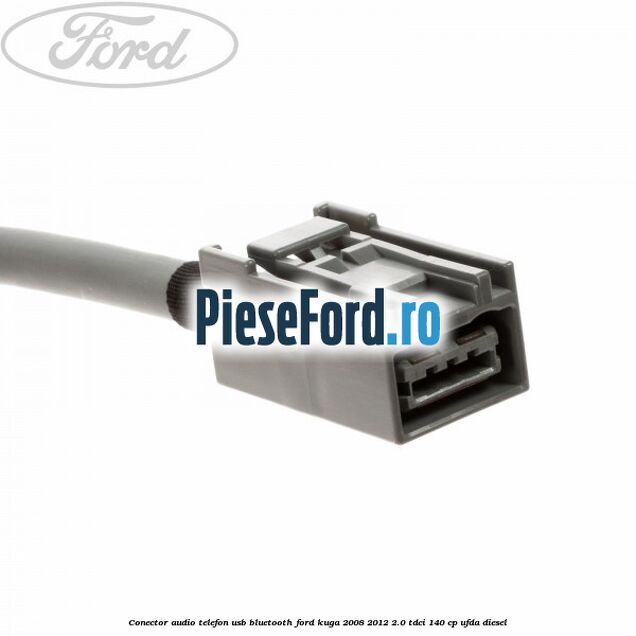 Conector audio telefon USB bluetooth Ford Kuga 2008-2012 2.0 TDCI 140 cp Conector audio telefon USB bluetooth Ford Kuga 2008-2012 2.0 TDCI 140 cp UFDA diesel