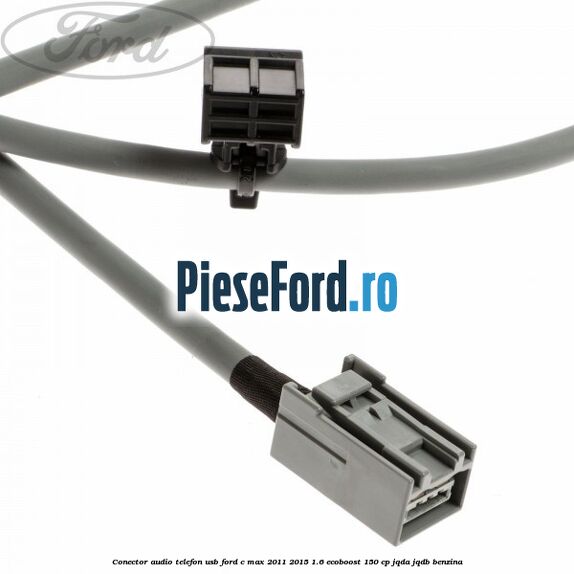 Conector audio telefon USB Ford C-Max 2011-2015 1.6 EcoBoost 150 cp Conector audio telefon USB Ford C-Max 2011-2015 1.6 EcoBoost 150 cp JQDA, JQDB benzina
