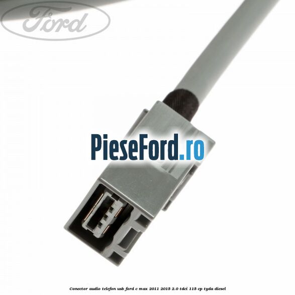 Conector audio telefon USB Ford C-Max 2011-2015 2.0 TDCi 115 cp TYDA diesel