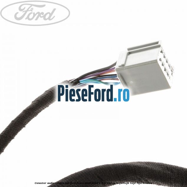 Conector audio telefon USB Ford Fiesta 2008-2012 1.6 Ti 120 cp HXJA, HXJB, HXJE, RVJA benzina