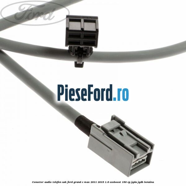 Conector audio telefon USB Ford Grand C-Max 2011-2015 1.6 EcoBoost 150 cp JQDA, JQDB benzina