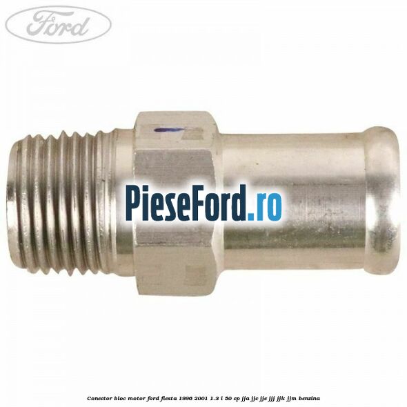 Conector bloc motor Ford Fiesta 1996-2001 1.3 i 50 cp JJA, JJC, JJE, JJJ, JJK, JJM benzina