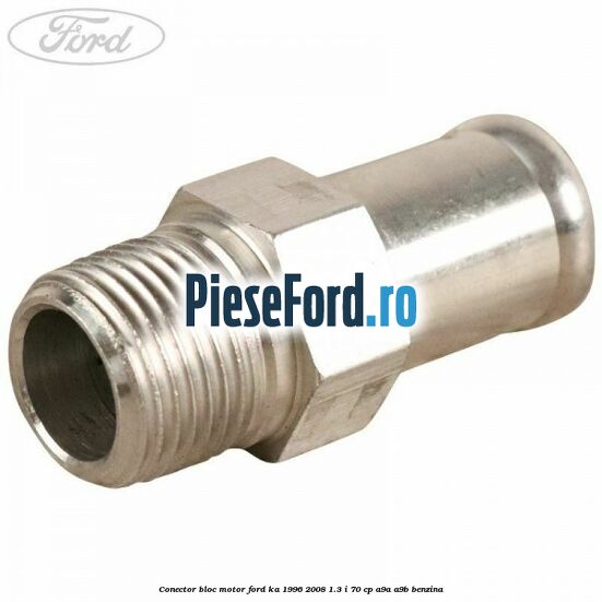 Conector bloc motor Ford Ka 1996-2008 1.3 i 70 cp Conector bloc motor Ford Ka 1996-2008 1.3 i 70 cp A9A, A9B benzina
