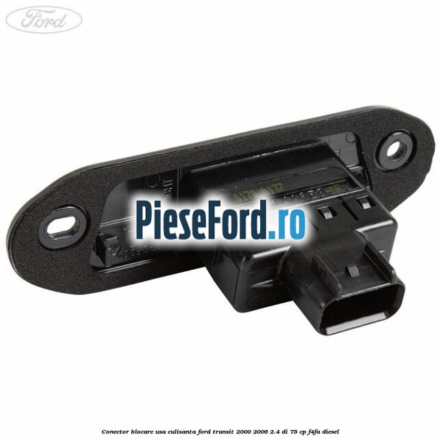 Conector blocare usa culisanta Ford Transit 2000-2006 2.4 DI 75 cp F4FA diesel