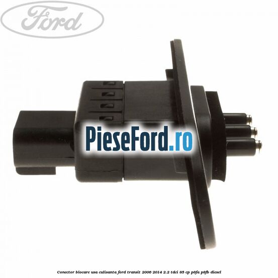 Conector blocare usa culisanta Ford Transit 2006-2014 2.2 TDCi 85 cp P8FA, P8FB diesel