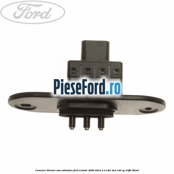 Conector blocare usa culisanta Ford Transit 2006-2014 2.4 TDCi 4x4 140 cp Conector blocare usa culisanta Ford Transit 2006-2014 2.4 TDCi 4x4 140 cp H9FB diesel