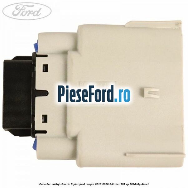 Conector cablaj electric 5 pini Ford Ranger 2016-2020 2.2 TDCi 131 cp T22DD0P diesel