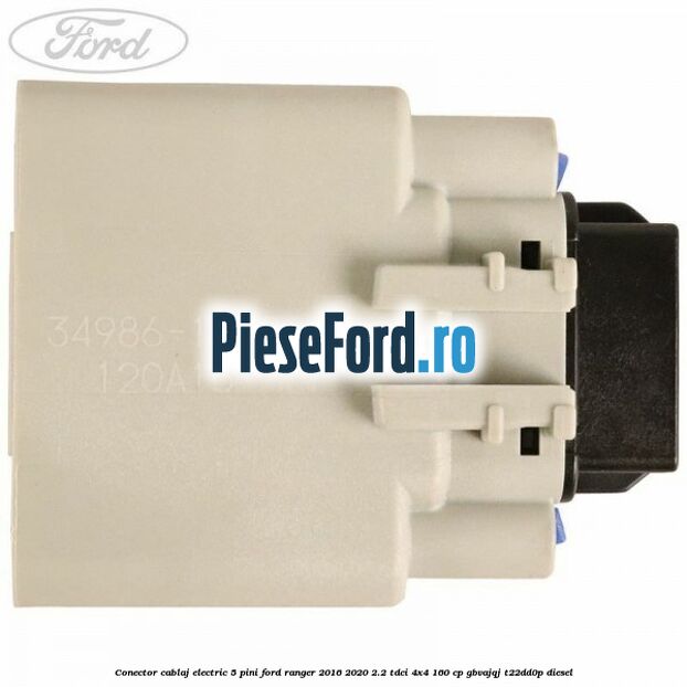 Conector cablaj electric 5 pini Ford Ranger 2016-2020 2.2 TDCi 4x4 160 cp Conector cablaj electric 5 pini Ford Ranger 2016-2020 2.2 TDCi 4x4 160 cp GBVAJQJ, T22DD0P diesel