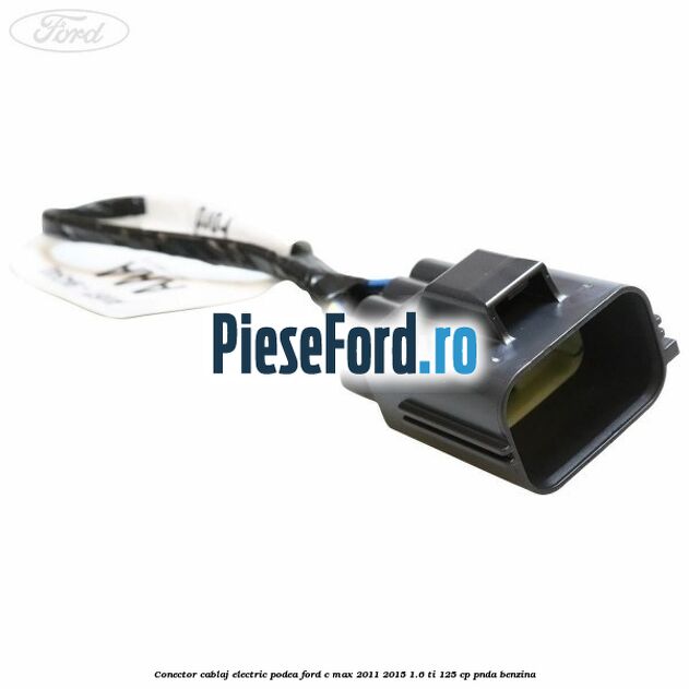 Conector cablaj electric podea Ford C-Max 2011-2015 1.6 Ti 125 cp PNDA benzina