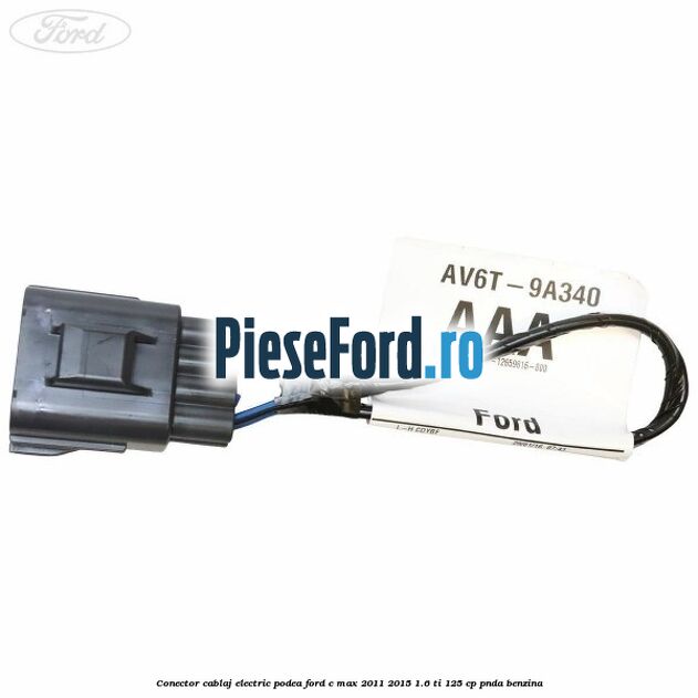 Conector cablaj electric podea Ford C-Max 2011-2015 1.6 Ti 125 cp PNDA benzina