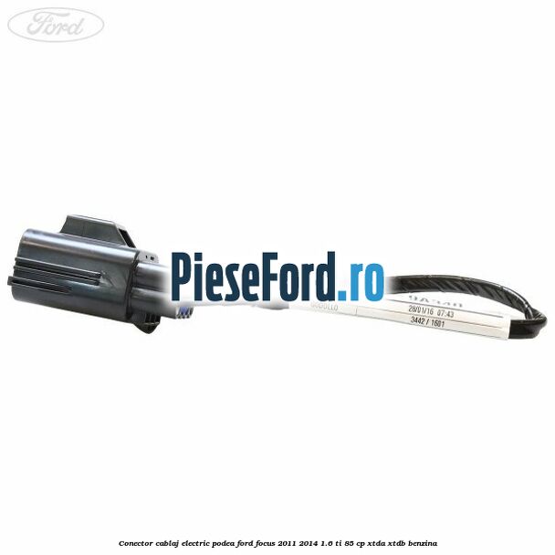 Conector cablaj electric podea Ford Focus 2011-2014 1.6 Ti 85 cp XTDA, XTDB benzina