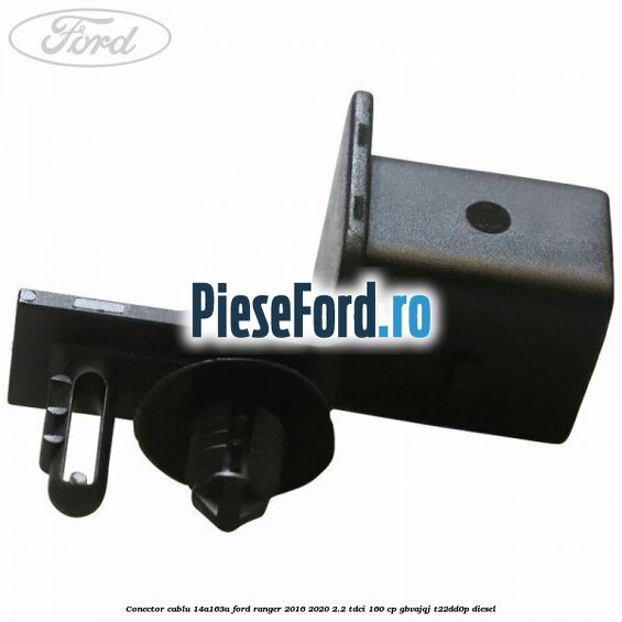 Conector cablu 14A163A Ford Ranger 2016-2020 2.2 TDCi 160 cp Conector cablu 14A163A Ford Ranger 2016-2020 2.2 TDCi 160 cp GBVAJQJ, T22DD0P diesel