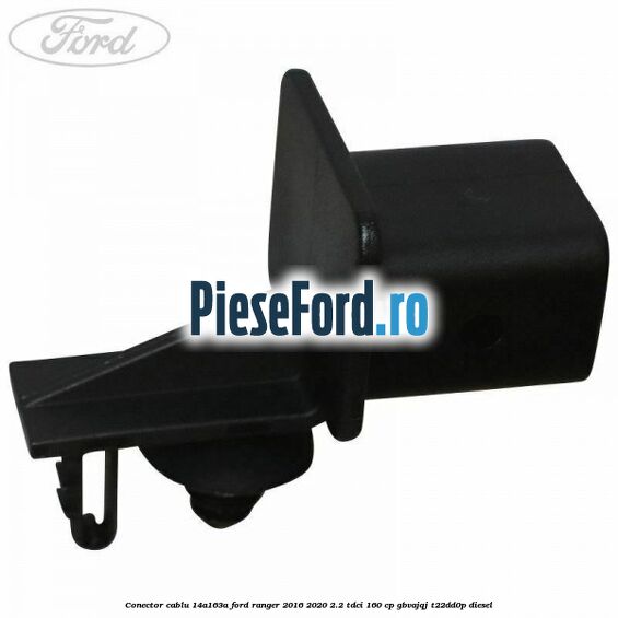Conector cablu 14A163A Ford Ranger 2016-2020 2.2 TDCi 160 cp Conector cablu 14A163A Ford Ranger 2016-2020 2.2 TDCi 160 cp GBVAJQJ, T22DD0P diesel
