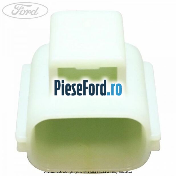 Conector cablu alb A Ford Focus 2014-2018 2.0 TDCi ST 185 cp T8DA diesel