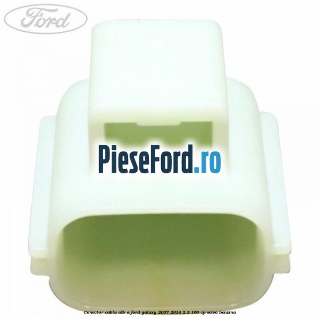 Conector cablu alb A Ford Galaxy 2007-2014 2.3 160 cp SEWA benzina