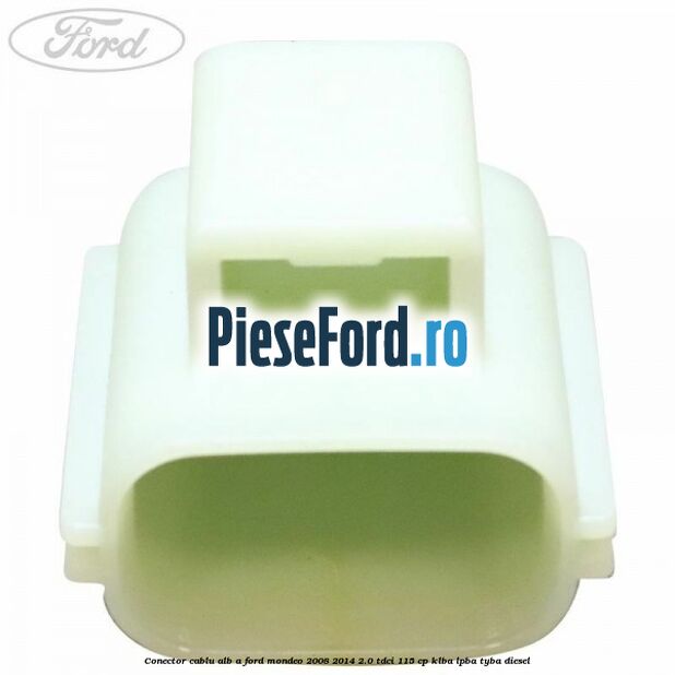 Conector cablu alb A Ford Mondeo 2008-2014 2.0 TDCi 115 cp KLBA, LPBA, TYBA diesel