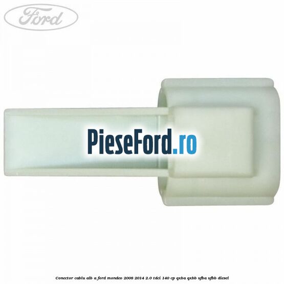 Conector cablu alb A Ford Mondeo 2008-2014 2.0 TDCi 140 cp Conector cablu alb A Ford Mondeo 2008-2014 2.0 TDCi 140 cp QXBA, QXBB, UFBA, UFBB diesel