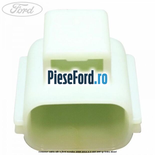 Conector cablu alb A Ford Mondeo 2008-2014 2.2 TDCi 200 cp Conector cablu alb A Ford Mondeo 2008-2014 2.2 TDCi 200 cp KNBA diesel
