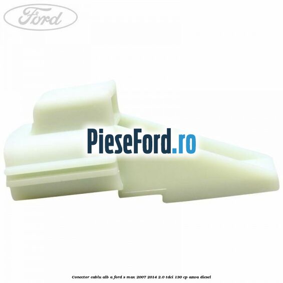 Conector cablu alb A Ford S-Max 2007-2014 2.0 TDCi 130 cp Conector cablu alb A Ford S-Max 2007-2014 2.0 TDCi 130 cp AZWA diesel