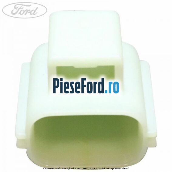 Conector cablu alb A Ford S-Max 2007-2014 2.2 TDCi 200 cp KNWA diesel