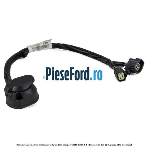 Conector cablu carlig remorcare 13 pini Ford EcoSport 2019-2023 1.5 TDCi EcoBlue 4x4 125 cp ZTJA, ZTJB, ZTJC diesel