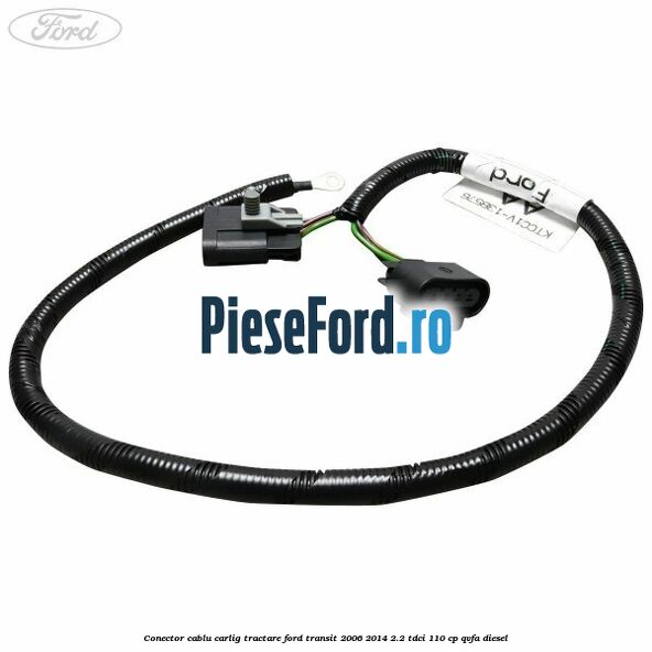 Conector cablu carlig tractare Ford Transit 2006-2014 2.2 TDCi 110 cp QVFA diesel