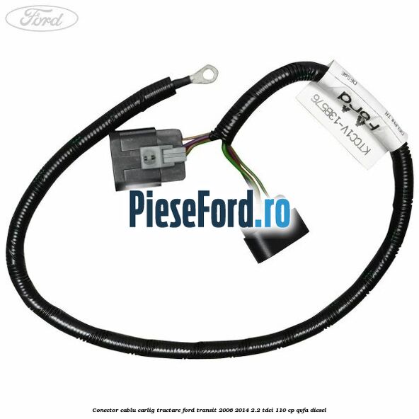 Conector cablu carlig tractare Ford Transit 2006-2014 2.2 TDCi 110 cp QVFA diesel