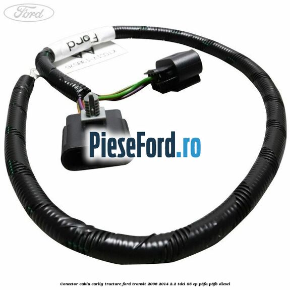 Conector cablu carlig tractare Ford Transit 2006-2014 2.2 TDCi 85 cp Conector cablu carlig tractare Ford Transit 2006-2014 2.2 TDCi 85 cp P8FA, P8FB diesel