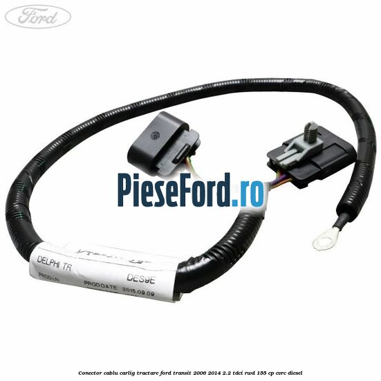 Conector cablu carlig tractare Ford Transit 2006-2014 2.2 TDCi RWD 155 cp Conector cablu carlig tractare Ford Transit 2006-2014 2.2 TDCi RWD 155 cp CVRC diesel