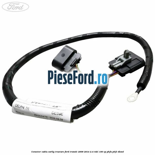 Conector cablu carlig tractare Ford Transit 2006-2014 2.4 TDCi 100 cp PHFA, PHFC diesel