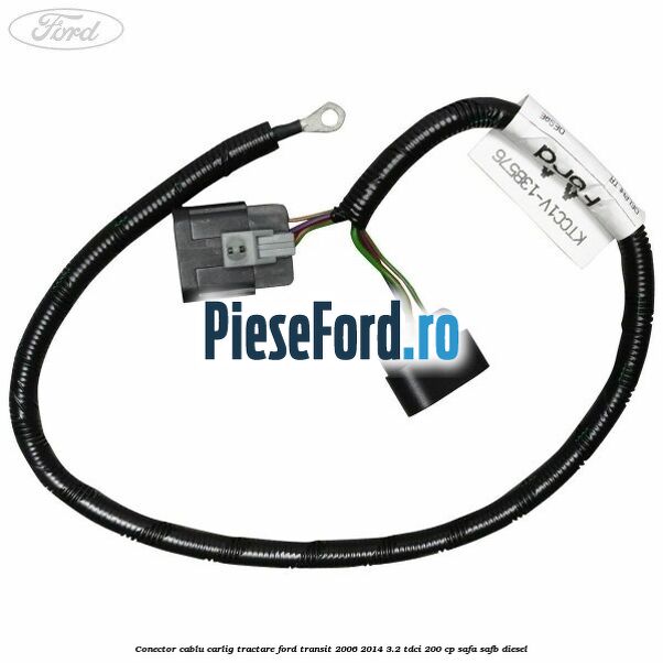 Conector cablu carlig tractare Ford Transit 2006-2014 3.2 TDCi 200 cp SAFA, SAFB diesel