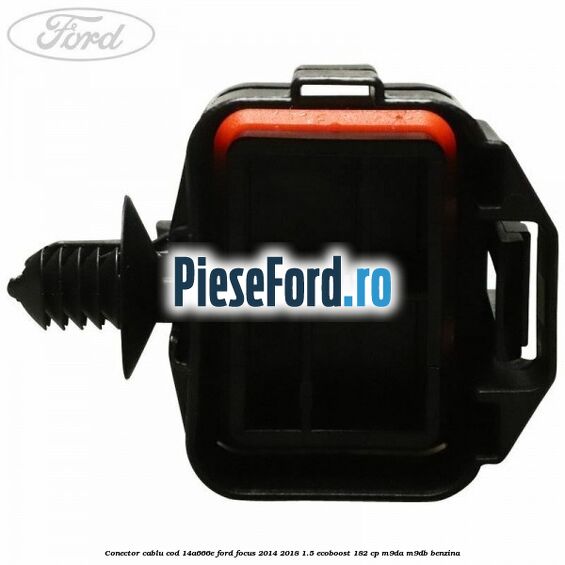 Conector cablu cod 14A666E Ford Focus 2014-2018 1.5 EcoBoost 182 cp Conector cablu cod 14A666E Ford Focus 2014-2018 1.5 EcoBoost 182 cp M9DA, M9DB benzina