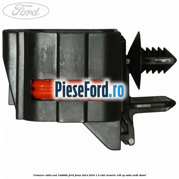 Conector cablu cod 14A666E Ford Focus 2014-2018 1.5 TDCi ECOnetic 105 cp Conector cablu cod 14A666E Ford Focus 2014-2018 1.5 TDCi ECOnetic 105 cp AEDA, XXDB diesel