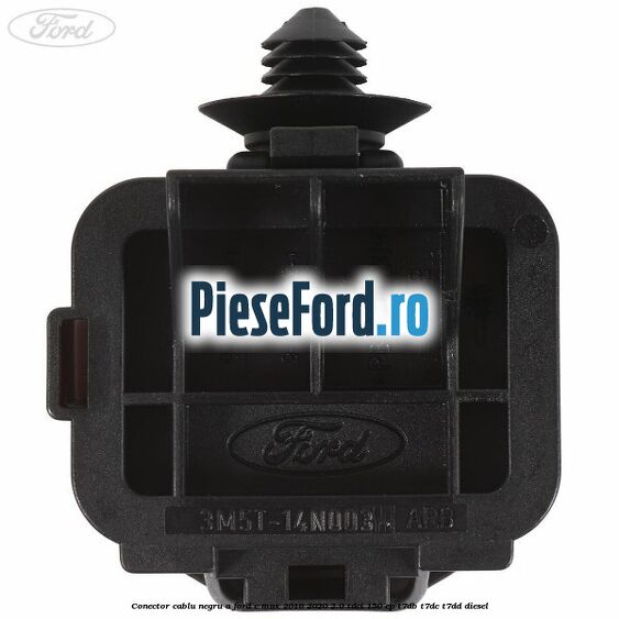 Conector cablu negru A Ford C-Max 2016-2020 2.0 TDCi 150 cp T7DB, T7DC, T7DD diesel