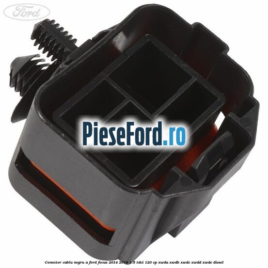 Conector cablu negru A Ford Focus 2014-2018 1.5 TDCi 120 cp XWDA, XWDB, XWDC, XWDD, XWDE diesel