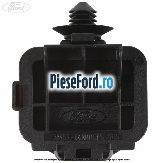 Conector cablu negru A Ford Focus 2014-2018 1.6 TDCi ECOnetic 105 cp Conector cablu negru A Ford Focus 2014-2018 1.6 TDCi ECOnetic 105 cp NGDA, NGDB diesel
