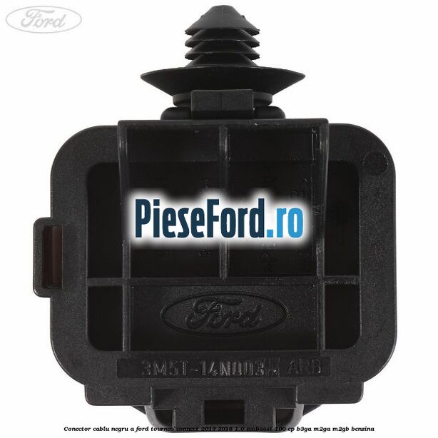 Conector cablu negru A Ford Tourneo Connect 2013-2018 1.0 EcoBoost 100 cp Conector cablu negru A Ford Tourneo Connect 2013-2018 1.0 EcoBoost 100 cp B3GA, M2GA, M2GB benzina