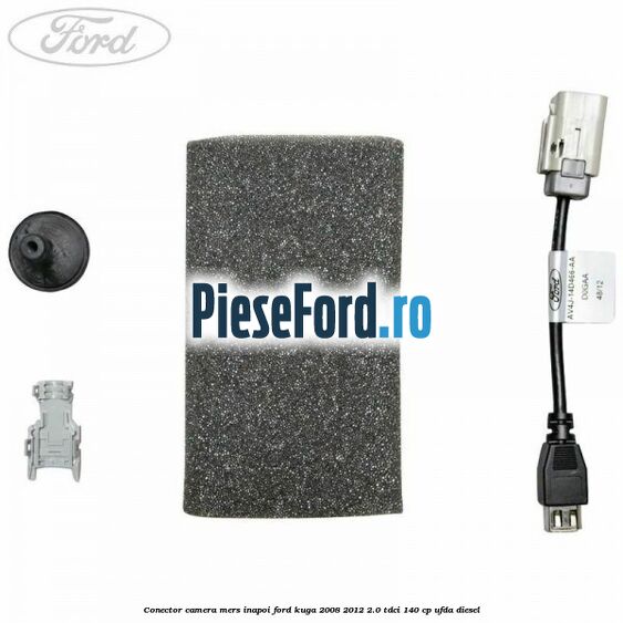 Conector camera mers inapoi Ford Kuga 2008-2012 2.0 TDCI 140 cp Conector camera mers inapoi Ford Kuga 2008-2012 2.0 TDCI 140 cp UFDA diesel