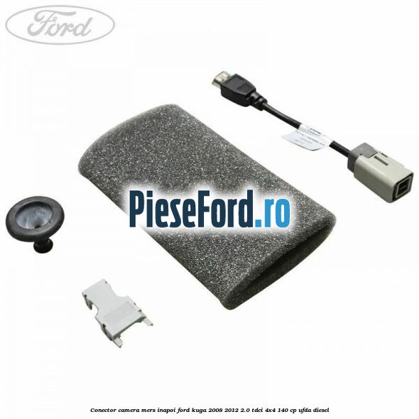 Conector camera mers inapoi Ford Kuga 2008-2012 2.0 TDCI 4x4 140 cp UFDA diesel