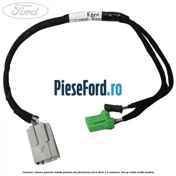 Conector camera pastrare banda parbriz NO2 Ford Focus 2014-2018 1.5 EcoBoost 182 cp M9DA, M9DB benzina